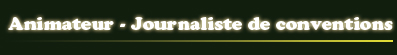 Animateur - Journaliste de conventions