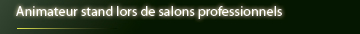 Animateur stand lors de salons professionnels